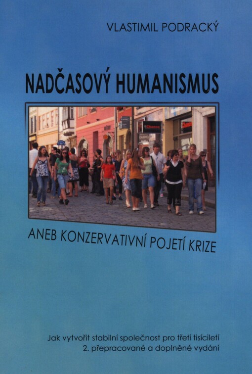 Nadčasový humanismus, aneb, Konzervativní pojetí krize: jak vytvořit stabilní společnost pro třetí tisíciletí