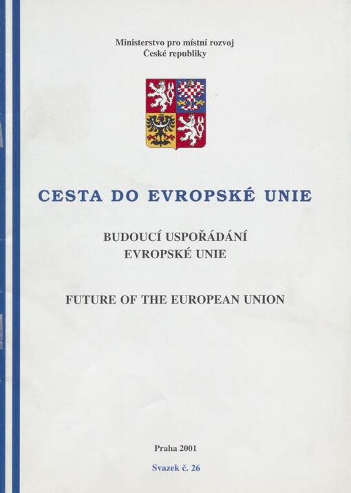 Budoucí uspořádání Evropské unie: podkladové materiály pro účastníky konference 5. června 2001 v Praze = Future of the European Union : background materials for participants of the conference held in Prague on 5th June 2001