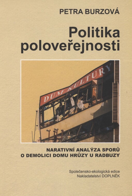 Politika poloveřejnosti: narativní analýza sporů o demolici Domu hrůzy u Radbuzy