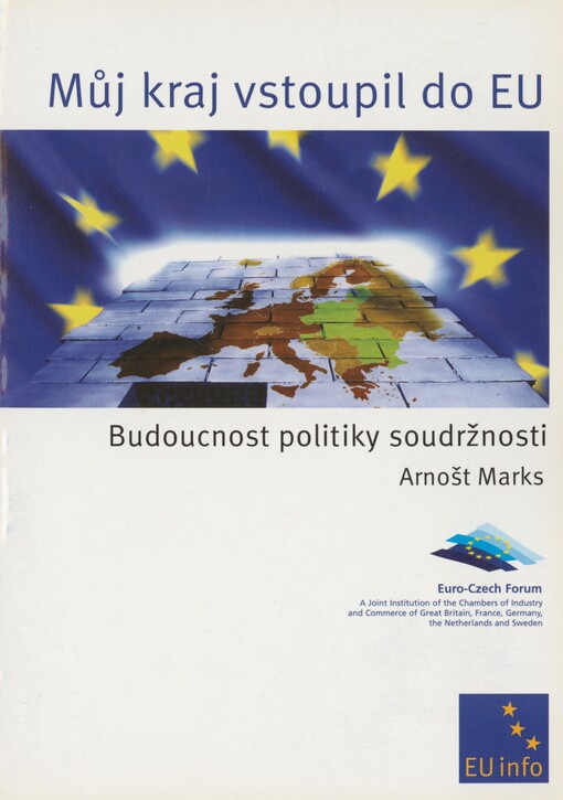 Můj kraj vstoupil do EU: budoucnost politiky soudržnosti = My region has entered the EU : the future of the cohesion policy