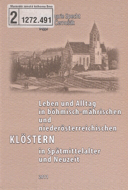 Leben und Alltag in böhmisch-mährischen und niederösterreichischen Klöstern in Spätmittelalter und Neuzeit: Referate der gleichnamigen Tagung in Brno vom 28. bis 29. Oktober 2008