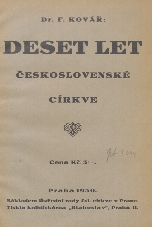 Deset let československé církve 1920-1930: přednáška proslovená na jubilejní synodě duchovenstva čsl. církve v Praze, dne 8. ledna 1930