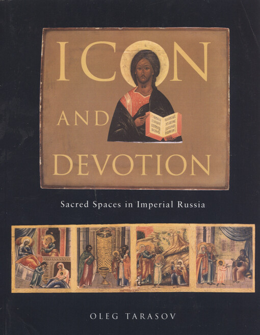 Icon and devotion : sacred spaces in imperial Russia