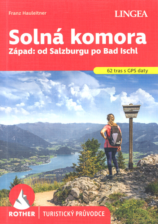 Solná komora : západ: od Salzburgu po Bad Ischl : 62 tras u jezer Irrsee, Fuschlsee, Mondsee, Wolfgangsee, Attersee a Traunsee