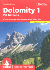 Dolomity  : 74 vybraných tras. 1, Val Gardena včetně Rosengartenu, Langkofelu a Seiser Alm  (odkaz v elektronickém katalogu)