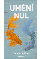 Umění nul  (odkaz v elektronickém katalogu)