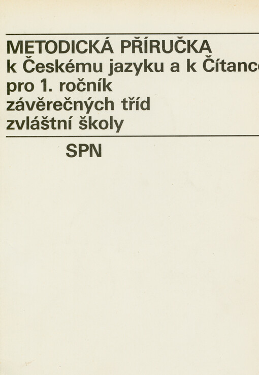 Metodická příručka k Českému jazyku a k Čítance pro 1. ročník závěrečných tříd zvláštní školy