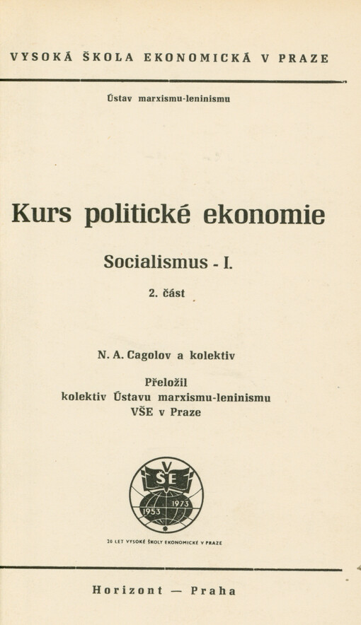 Kurs politické ekonomie : socialismus : určeno pro posl. všech fakult Vys. školy ekon. v Praze. 1. [díl]. 2. část