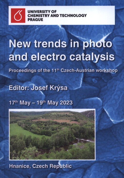 New Trends in Application of Photo and Electro Catalysis : proceedings of the Czech-Austrian workshop : ...
