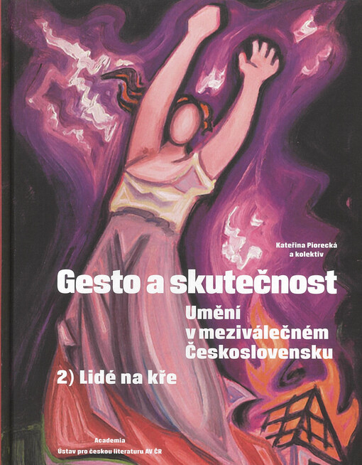 Gesto a skutečnost : umění v meziválečném Československu. 2, Lidé na kře