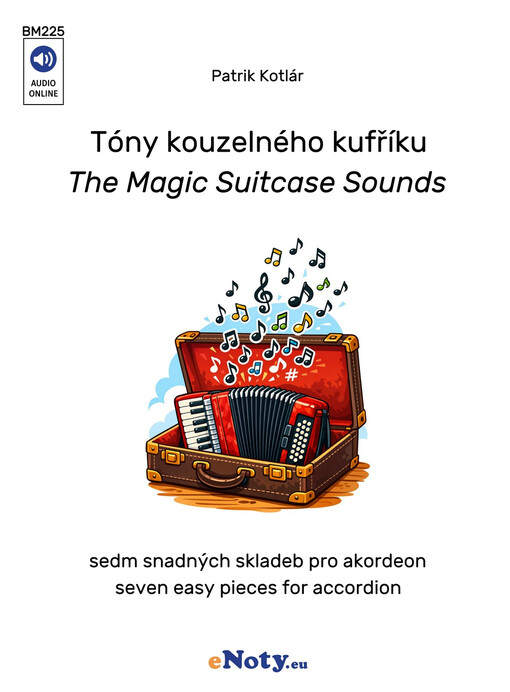 Tóny kouzelného kufříku : sedm snadných skladeb pro akordeon = The magic suitcase sounds : seven easy pieces for accordion