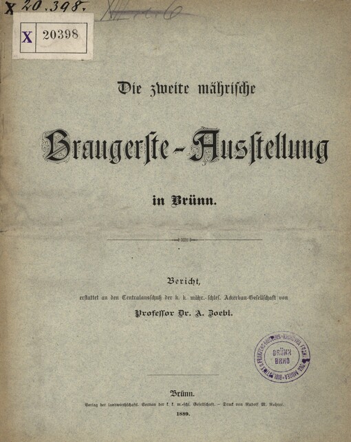 Die 2. mährische Braugerste-Ausstellung in Brünn :Bericht, erstattet an den Centralausschuss der k.k. mähr.-schles. Ackerbau-Gesellschaft