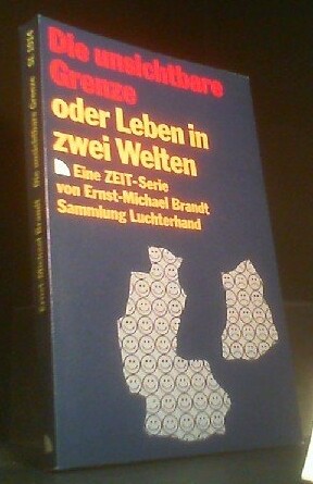 Die unsichtbare Grenze oder Leben in zwei Welten :