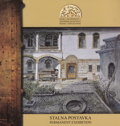 Stalna postavka Muzeja književnosti i pozorišne umjetnosti Bosne i Hercegovine = Permanent exhibition Museum of literature and performing arts of Bosnia and Herzegovina