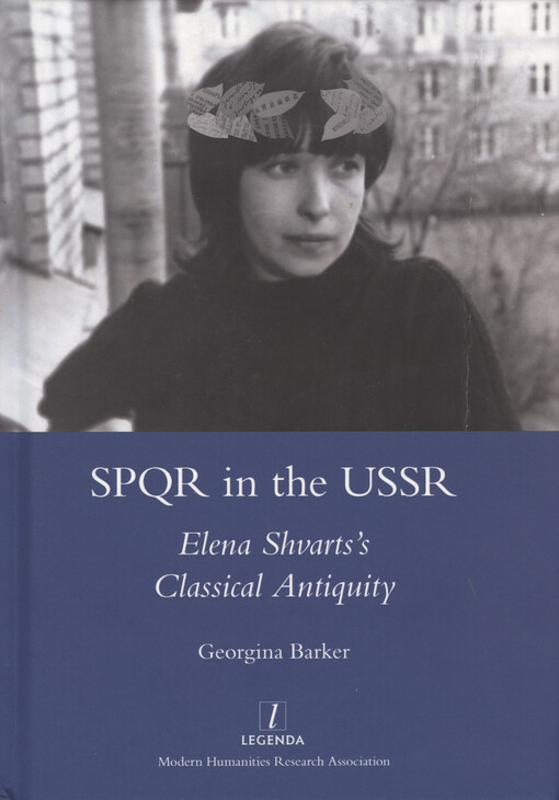 SPQR in the USSR : Elena Shvarts's classical antiquity