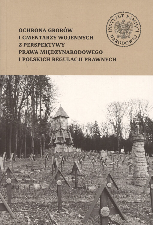 Ochrona grobów i cmentarzy wojennych z perspektywy prawa międzynarodowego i polskich regulacji prawnych