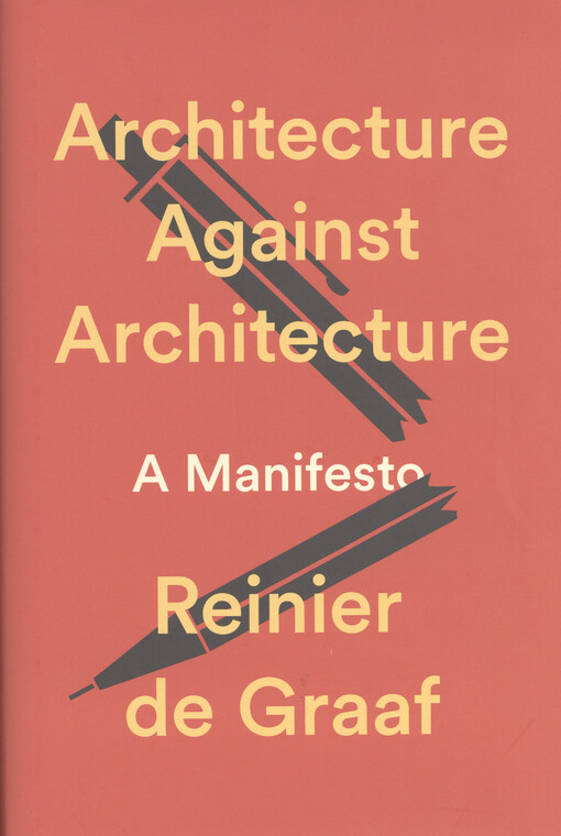 Architecture against architecture : a manifesto