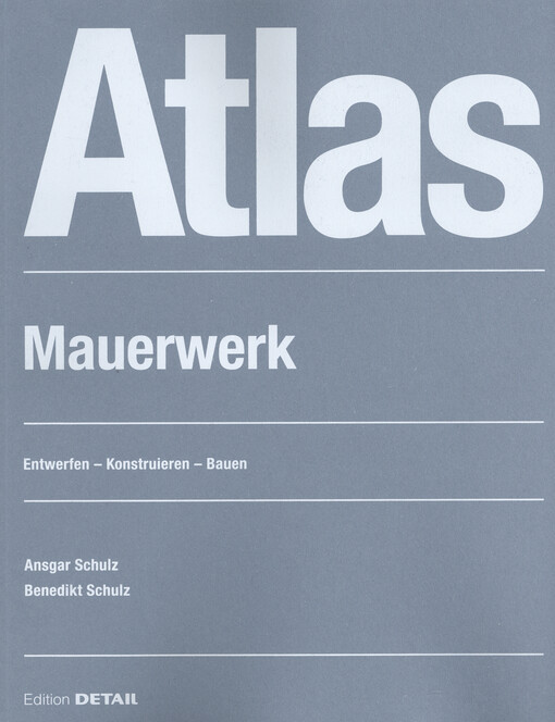 Atlas Mauerwerk : Entwerfen - Konstruieren - Bauen