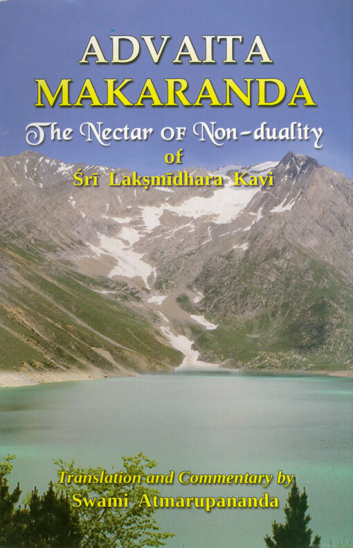Advaita makaranda : (the nectar of non-duality) of Śrī Lakṣmīdhara Kavi