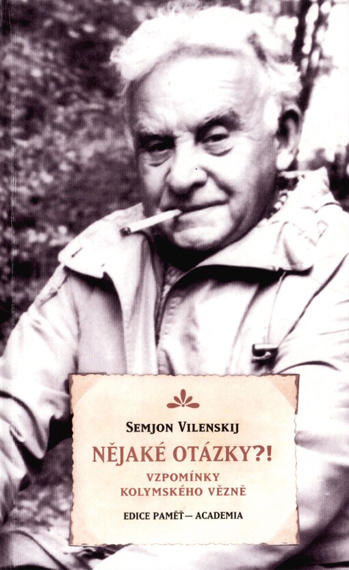 Nějaké otázky?!: vzpomínky kolymského vězně