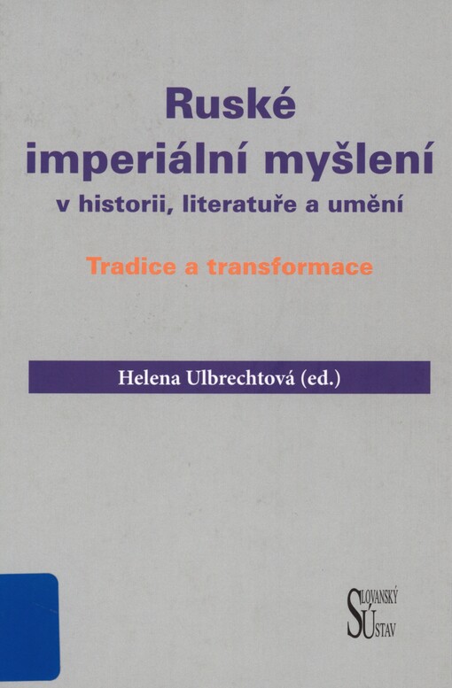 Ruské imperiální myšlení v historii, literatuře a umění: tradice a transformace : kolektivní monografie