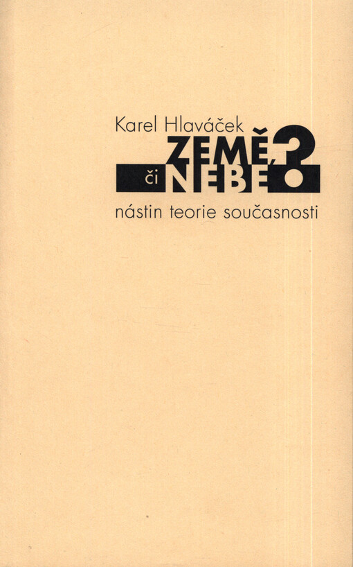Země, či nebe? : nástin teorie současnosti