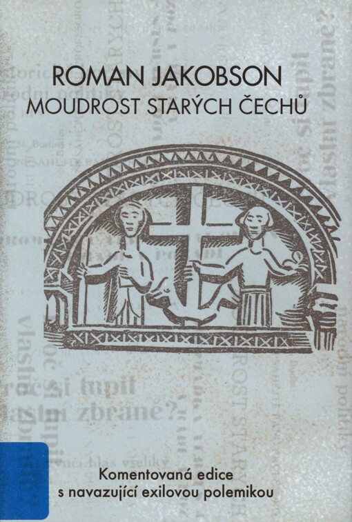 Moudrost starých Čechů: komentovaná edice s navazující exilovou polemikou