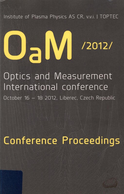 Optics and Measurement 2012: proceedings of the international conference, October 16th-18th, 2012, Liberec, Czech Republic