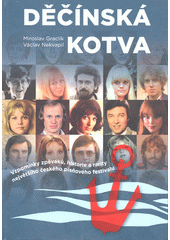 Děčínská kotva : vzpomínky zpěváků, historie a rarity největšího českého písňového festivalu  (odkaz v elektronickém katalogu)