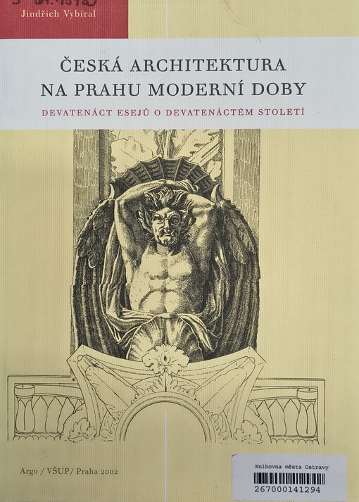 Česká architektura na prahu moderní doby: devatenáct esejů o devatenáctém století