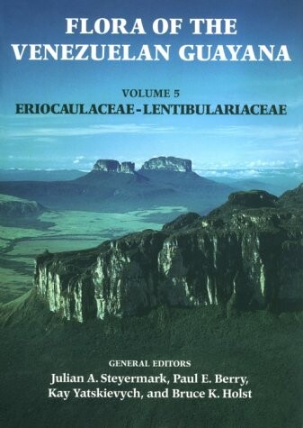 Flora of the Venezuelan Guayana. Vol. 5, Eriocaulaceae- Lentibulariaceae