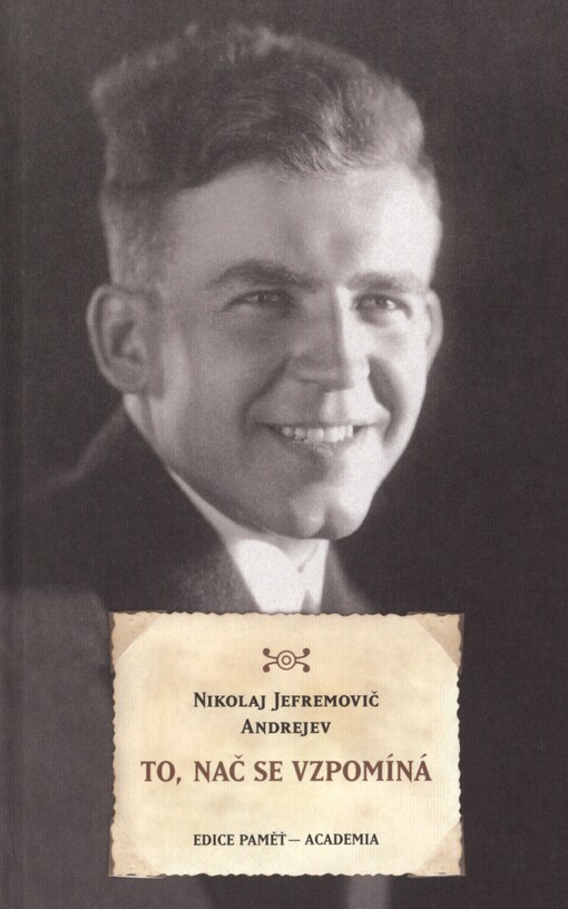 To, nač se vzpomíná: z rodinných vzpomínek Nikolaje Jefremoviče Andrejeva (1908-1982)
