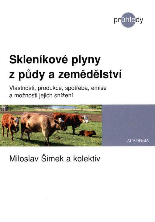 Skleníkové plyny z půdy a zemědělství: vlastnosti, produkce, spotřeba, emise a možnosti jejich snížení