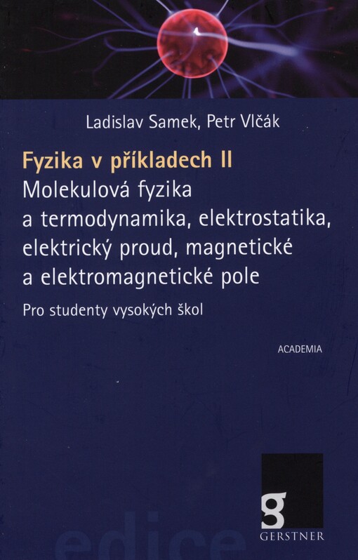 Fyzika v příkladech II. Molekulová fyzika a termodynamika, elektrostatika, elektrický proud, magnetické a elektromagnetické pole