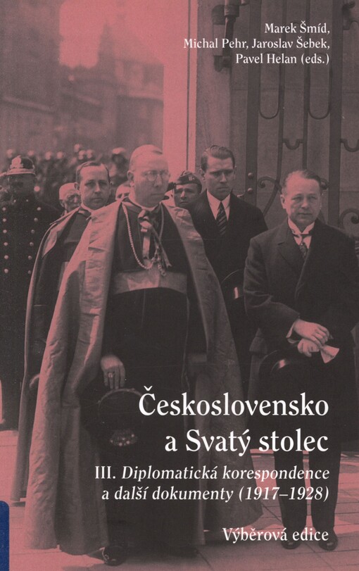 Československo a Svatý stolec. III. Diplomatická korespondence a další dokumenty 1917-1928 : výběrová edice