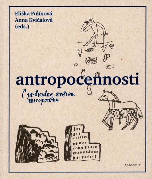 Antropocennosti: průvodce světem antropocénu