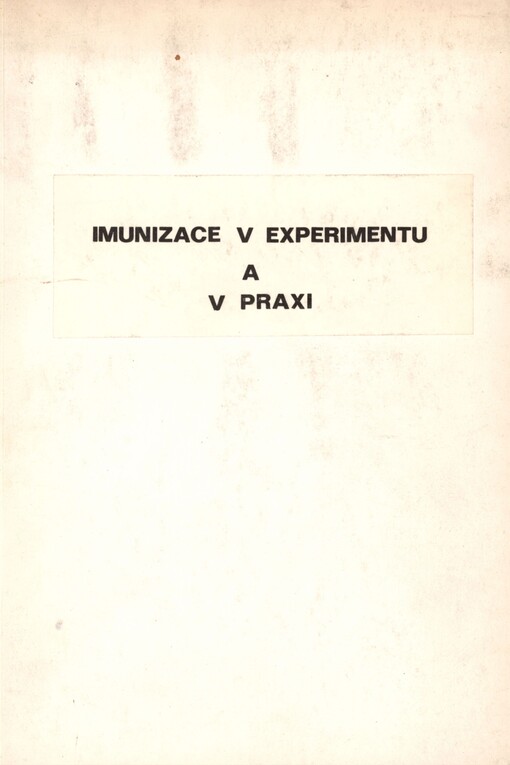 Imunizace v experimentu a v praxi: sborník z pracovní imunologické konference v Novém Městě na Moravě 3. - 5. května 1979