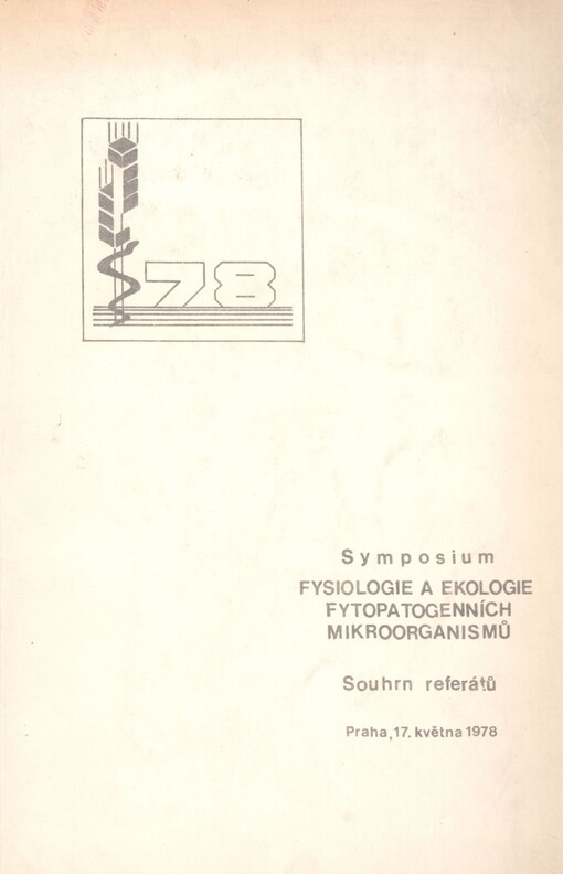 Fysiologie a ekologie fytopatogenních mikroorganismů: sborník referátů přednesených na symposiu 17.května 1978 v Praze