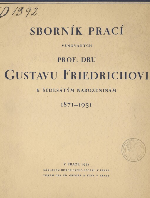 Sborník prací věnovaných prof. Dru Gustavu Friedrichovi k šedesátým narozeninám 1871-1931