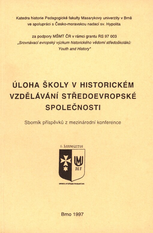 Úloha školy v historickém vzdělávání středoevropské společnosti: sborník příspěvků z mezinárodní konference, [v Brně 30. října 1996]