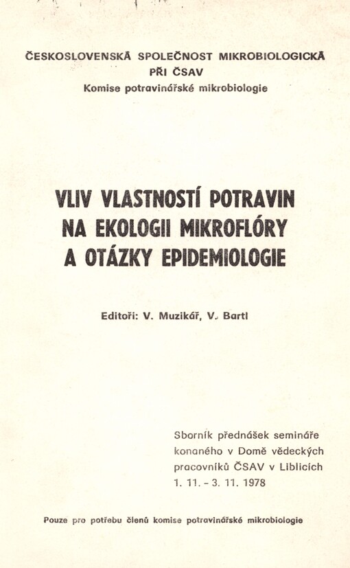 Vliv vlastností potravin na ekologii mikroflóry a otázky epidemiologie: sborník přednášek semináře konaného v Domě vědeckých pracovníků ČSAV v Liblicích 1.11.-3.11.1978