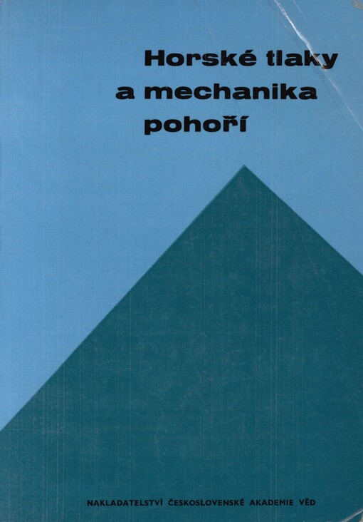 Sborník referátů a diskusních příspěvků přednesených na celostátní vědecké konferenci o horských tlacích a mechanice pohoří, pořádané u příležitosti 10. výročí Československé akademie věd ve dnech 24. až 26. října 1962 v Praze