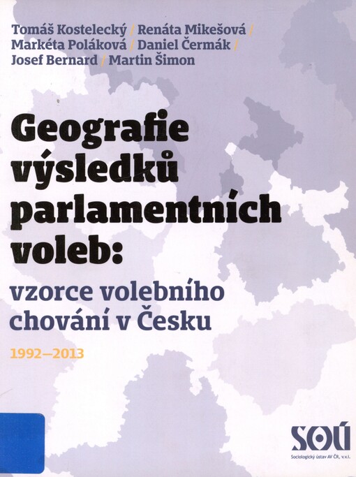 Geografie výsledků parlamentních voleb: vzorce volebního chování v Česku 1992-2013