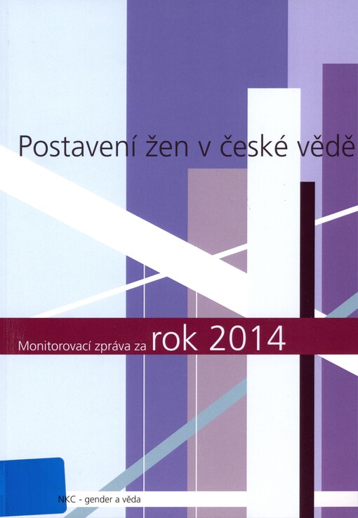 Postavení žen v české vědě: monitorovací zpráva za rok 2014