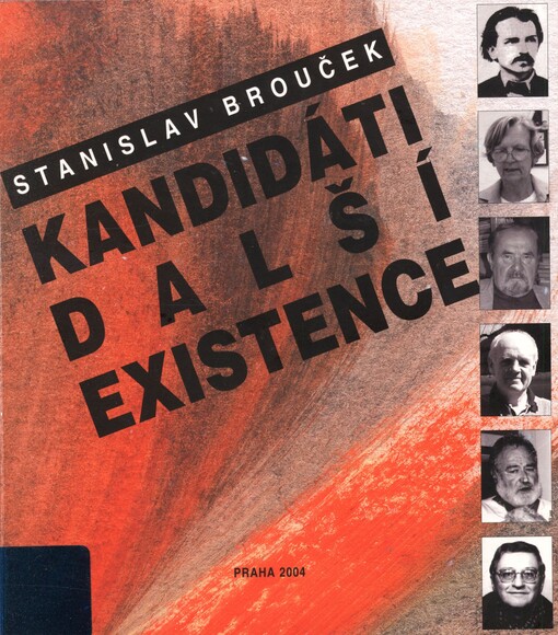 Kandidáti další existence: (z osudů české novodobé emigrace) : Josef Václav Frič, Bibiana M.A. Rysová, Ota Ulč, Petr Vavruch, Jiří Holásek, Jaroslav Marek-Vejvoda