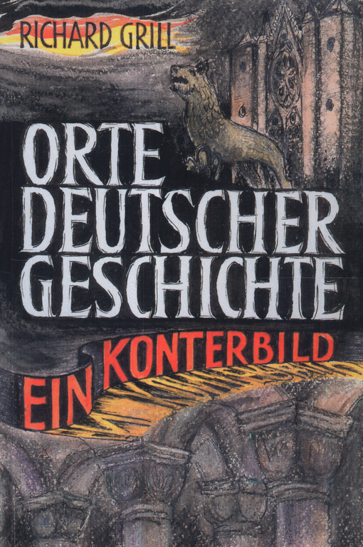 Orte Deutscher Geschichte - ein Konterbild : Untersuchungen, Betrachtungen, Skizzen