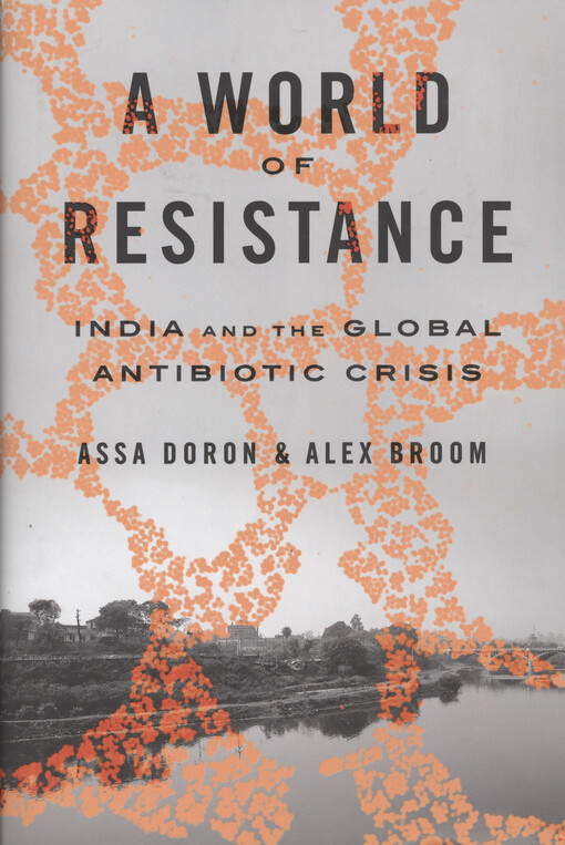 A world of resistance : India and the global antibiotic crisis