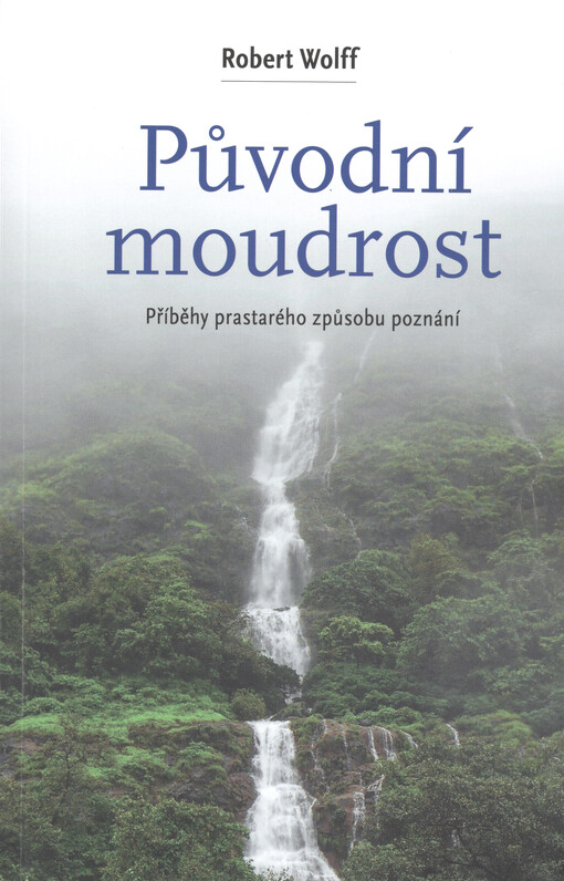 Původní moudrost : příběhy prastarého způsobu poznání