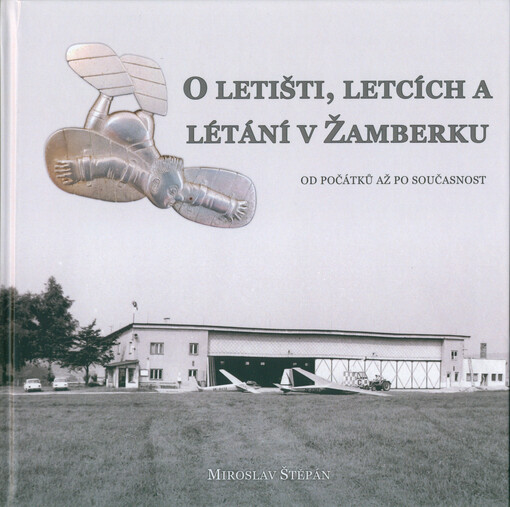 O letišti, letcích a létání v Žamberku : od počátků až po současnost
