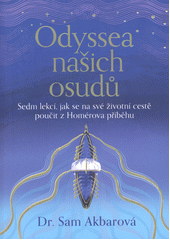 Odyssea našich osudů : sedm lekcí, jak se na své životní cestě poučit z Homérova příběhu  (odkaz v elektronickém katalogu)